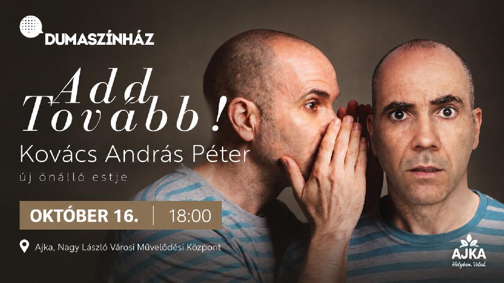 Add tovább! Kovács András Péter új önálló estje